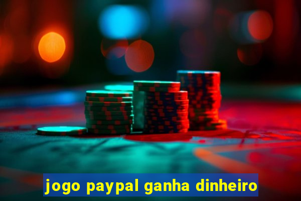 jogo paypal ganha dinheiro